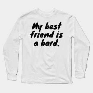 My Best Friend Is A Bard - Dungeons And Dragons Long Sleeve T-Shirt